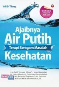 Image of AJAIBNYA AIR PUTIH TERAPI BERAGAM MASALAH KESEHATAN