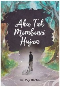 Image of Aku Tak Membenci Hujan