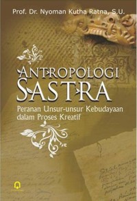 Image of Antropologi Sastra: Peranan Unsur-Unsur Kebudayaan dalam Proses Kreatif