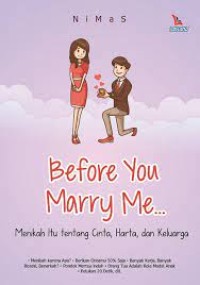 Image of BEFORE YOU MARRY ME... : MENIKAH ITU TENTANG CINTA, HARTA DAN KELUARGA