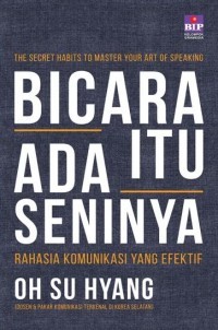 Image of Bicara Itu Ada Seninya: The Secret Habits to Master Your Art of Speaking (Rahasia Komunikasi yang Efektif)
