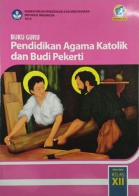 Image of Buku Guru Pendidikan Agama Katolik dan Budi Pekerti SMA/SMK Kelas XII Edisi Revisi 2018 Kurikulum 2013