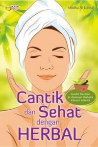 Image of Cantik dan Sehat dengan Herbal: Aneka Racikan & Ramuan Rahasia Khusus Wanita
