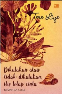 Image of Dikatakan atau Tidak Dikatakan Itu Tetap Cinta: Kumpulan Sajak