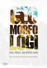 Image of Geomorfologi: Gaya, Proses, dan Bentuk Lahan