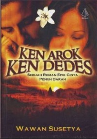 Image of KEN AROK KEN DEDES SEBUAH ROMAN EPIK CINTA PENUH DARAH