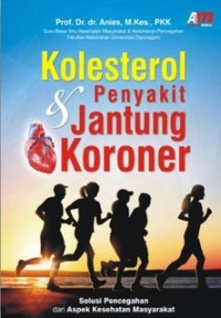 Image of Kolesterol & Penyakit Jantung Koroner: Solusi Pencegahan dari Aspek Kesehatan Masyarakat