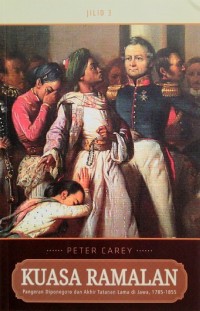 Image of Kuasa Ramalan Jilid 3: Pangeran Diponegoro dan Akhir Tatanan Lama di Jawa 1785-1855