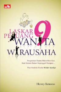 Image of Laskar Pejuang 9 Wanita Wirausaha: Pergulatan Usaha Mikro Roti-Kue, Kala Sukses Bukan Sepenggal Harapan Plus Analisis Usaha Wulan Ayodya