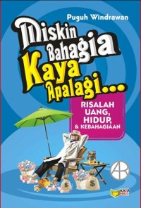 Image of Miskin Bahagia Kaya Apalagi
