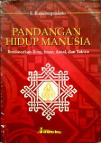 Image of Pandangan Hidup Manusia: Berdasarkan Ilmu, Iman, Amal, dan Takwa