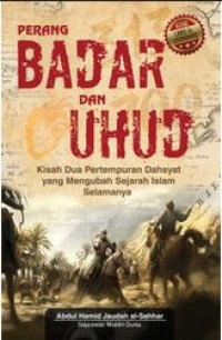 Image of Perang Badar dan Uhud: Kisah Dua Pertempuran Dahsyat yang Mengubah Sejarah Islam Selamanya