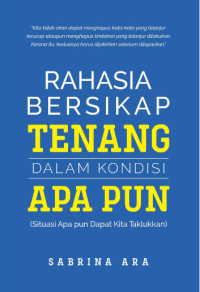 Image of Rahasia Bersikap Tenang dalam Kondisi Apapun, Situasi Apapun Dapat Kita Taklukkan
