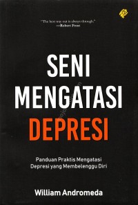 Image of Seni Mengatasi Depresi: Panduan Praktis Mengatasi Depresi yang Membelenggu Diri