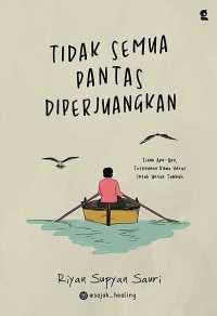 Image of Tidak Semua Pantas Diperjuangkan